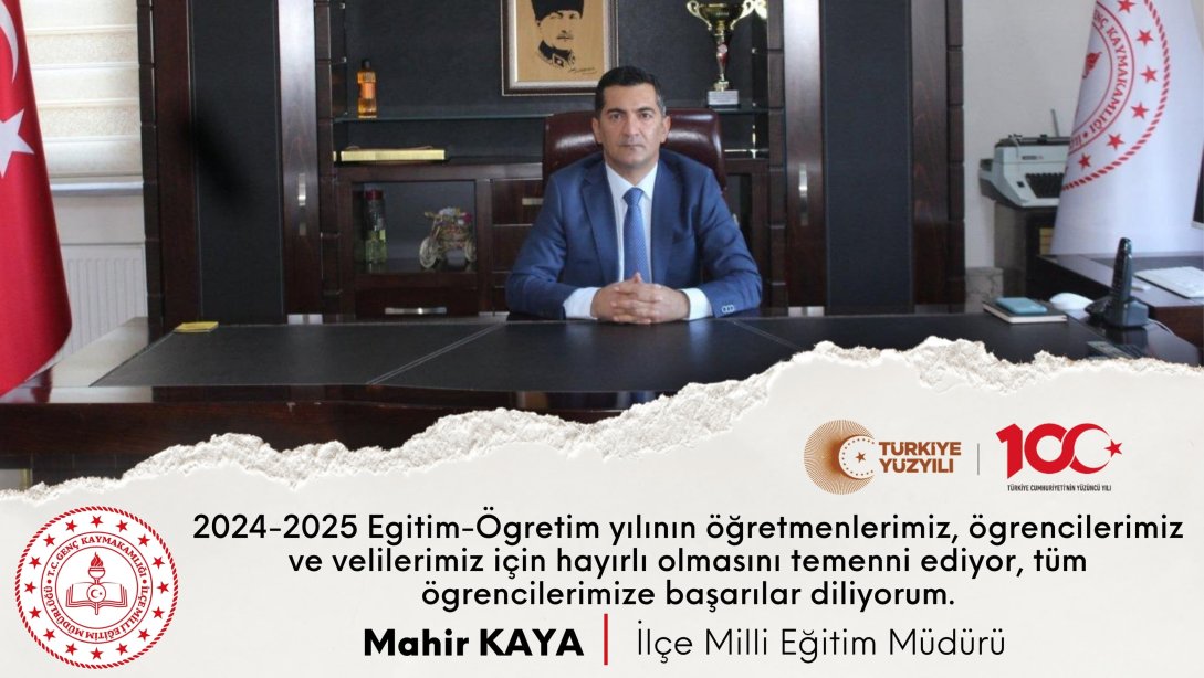 İLÇE MİLLİ EĞİTİM MÜDÜRÜMÜZ MAHİR KAYA'NIN 2024-2025 EĞİTİM ÖĞRETİM YILI MESAJI