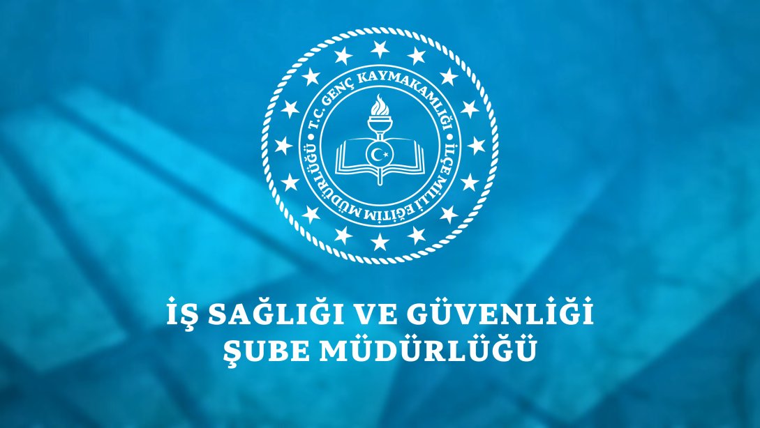 İŞ SAĞLIĞI VE GÜVENLİĞİ